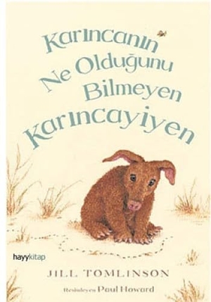 Tomlinson, Jill. Karincanin Ne Oldugunu Bilmeyen Karincayiyen. Hayy Kitap, 2011.