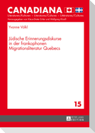 Jüdische Erinnerungsdiskurse in der frankophonen Migrationsliteratur Quebecs