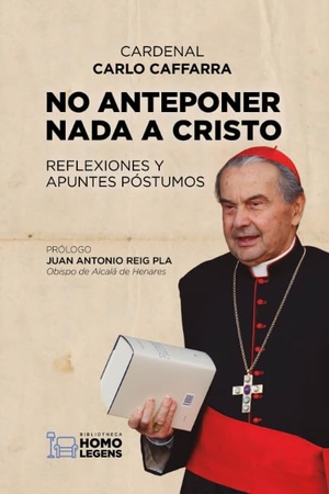 Caffarra, Carlo. No anteponer nada a Cristo : reflexiones y apuntes póstumos. Editorial Ivat SL, 2018.