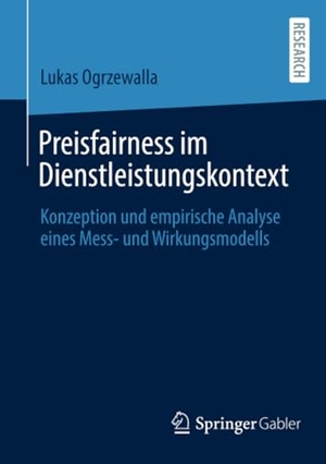 Ogrzewalla, Lukas. Preisfairness im Dienstleistungskontext - Konzeption und empirische Analyse eines Mess- und Wirkungsmodells. Springer Fachmedien Wiesbaden, 2023.