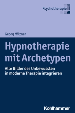 Milzner, Georg. Hypnotherapie mit Archetypen - Alte Bilder des Unbewussten in moderne Therapie integrieren. Kohlhammer W., 2024.