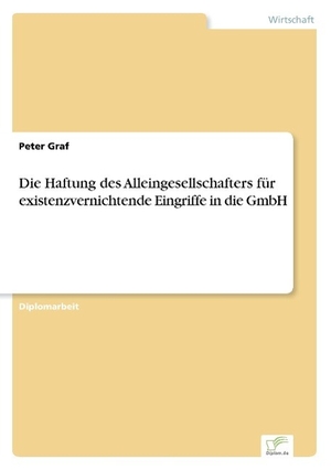 Graf, Peter. Die Haftung des Alleingesellschafters für existenzvernichtende Eingriffe in die GmbH. Diplom.de, 2002.