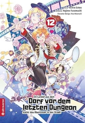 Satou, Toshio / Fusemachi, Hajime et al. Ein Landei aus dem Dorf vor dem letzten Dungeon sucht das Abenteuer in der Stadt 12. Altraverse GmbH, 2024.