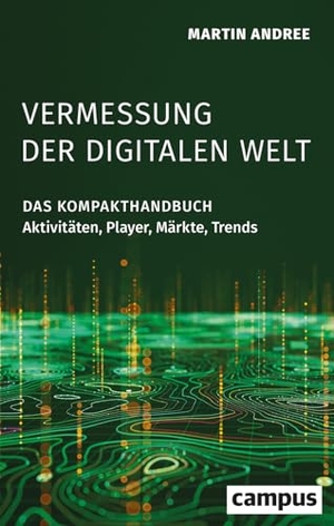 Andree, Martin. Vermessung der digitalen Welt - Das Kompakthandbuch: Aktivitäten, Player, Märkte, Trends. Campus Verlag GmbH, 2026.