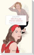 'Die Freude meines Lebens'. Geschichten von berühmten Müttern und Töchtern | Hochwertiges Geschenkbuch mit spannenden Mutter-Tochter-Porträts