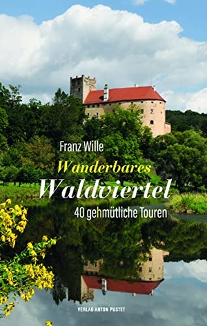 Wille, Franz. Wanderbares Waldviertel - 40 gehmütliche Touren, genaue Wegbeschreibungen mit Kartenausschnitten - Hintergrundinformationen - Einkehrtipps. Pustet Anton, 2022.