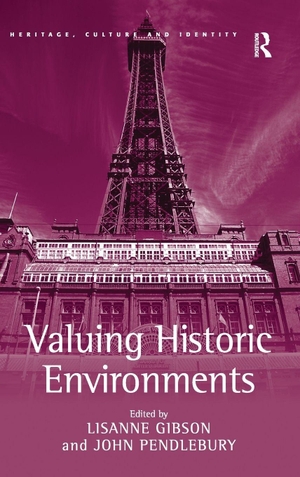 Gibson, Lisanne / John Pendlebury. Valuing Historic Environments. Routledge, 2009.