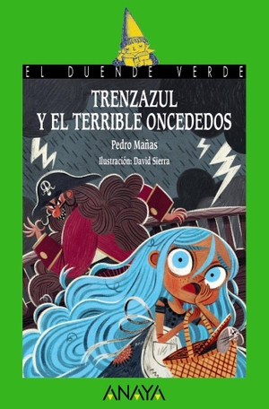 Mañas Romero, Pedro / David Sierra. Trenzazul y el terrible Oncededos. ANAYA INFANTIL Y JUVENIL, 2021.