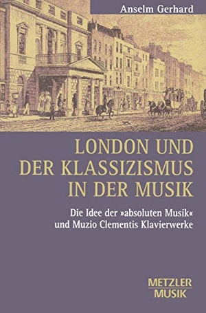 Gerhard, Anselm. London und der Klassizismus in der Musik - Die Idee der 'absoluten Musik' und Muzio Clementis Klavierwerke. J.B. Metzler, 2002.