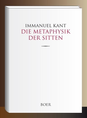 Kant, Immanuel. Die Metaphysik der Sitten. Boer, 2