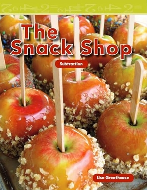 Perlman Greathouse, Lisa / Lisa Greathouse. The Snack Shop. Teacher Created Materials, 2011.