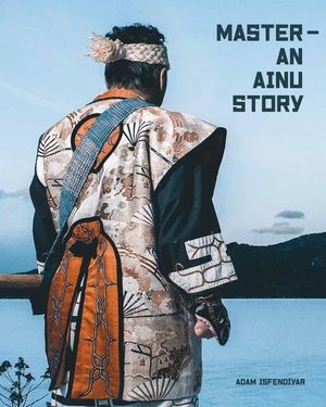 Isfendiyar, Adam. Master - An Ainu Story. Galda Verlag, 2023.