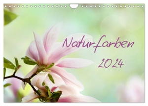 Schwarz, Nailia. Naturfarben (Wandkalender 2024 DIN A4 quer), CALVENDO Monatskalender - Naturfarben - Blumen, in zärtlichen Pastellfarben. Calvendo Verlag, 2023.