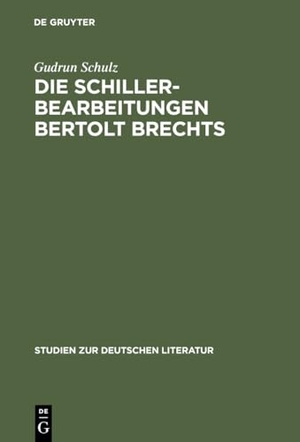 Schulz, Gudrun. Die Schillerbearbeitungen Bertolt Brechts - Eine Untersuchung literarhistorischer Bezüge im Hinblick auf Brechts Traditionsbegriff. De Gruyter, 1972.