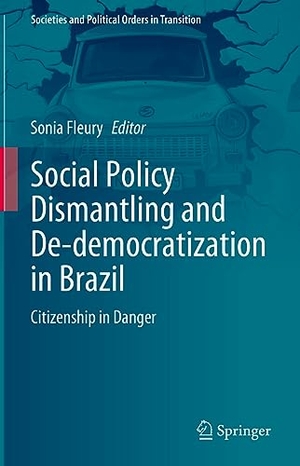 Fleury, Sonia (Hrsg.). Social Policy Dismantling and De-democratization in Brazil - Citizenship in Danger. Springer Nature Switzerland, 2023.