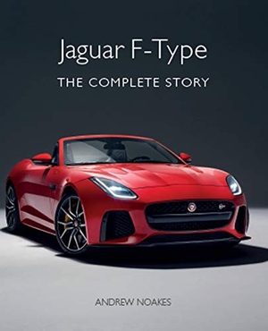 Noakes, Andrew. Jaguar F-Type - The Complete Story. The Crowood Press Ltd, 2020.