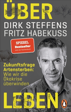 Steffens, Dirk / Fritz Habekuß. Über Leben - Zukunftsfrage Artensterben: Wie wir die Ökokrise überwinden. Penguin TB Verlag, 2021.