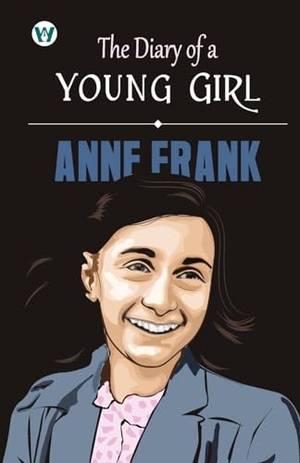 Frank, Anne. The Diary of a Young Girl. Repro India Limited, 2023.