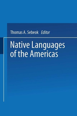 Sebeok, Thomas (Hrsg.). Native Languages of the Americas - Volume 1. Springer US, 2013.