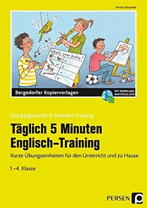 Jebautzke, Kirstin. Täglich 5 Minuten Englisch-Training - Kurze Übungseinheiten für den Unterricht und zu Hause (1. bis 4. Klasse). Persen Verlag i.d. AAP, 2020.