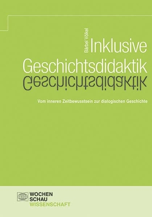 Völkel, Bärbel. Inklusive Geschichtsdidaktik - Vom inneren Zeitbewusstsein zur dialogischen Geschichte. Wochenschau Verlag, 2017.