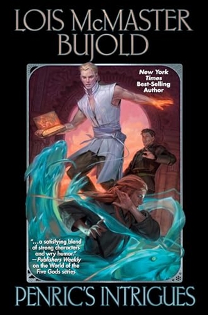 Bujold, Lois Mcmaster. Penric's Intrigues. Baen, 2026.