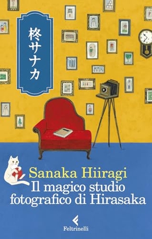 Hiiragi, Sanaka. Il magico studio fotografico di Hirasaka. Feltrinelli, 2023.