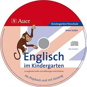 Sutter, Anne Charlotte. Englisch im Kindergarten (Audio-CD) - 12 englische Lieder zum Mitsingen und Zuhören, Als Playback und mit Gesang (Kindergarten). Auer Verlag i.d.AAP LW, 2010.