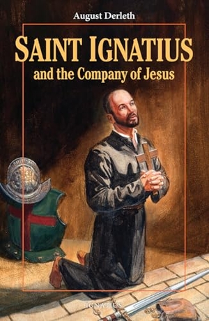 Derleth, August. Saint Ignatius and the Company of Jesus. Ignatius Press, 1999.