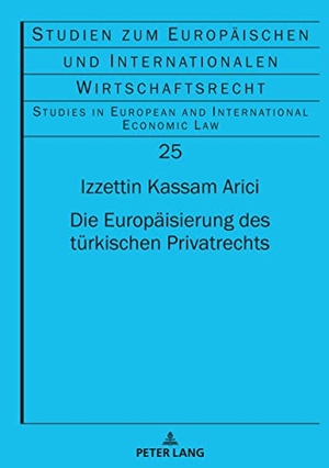 Arici, Izzettin Kassam. Die Europäisierung des türkischen Privatrechts. Peter Lang, 2022.