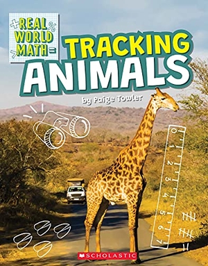 Towler, Paige. Tracking Animals (Real World Math). Scholastic Inc., 2021.