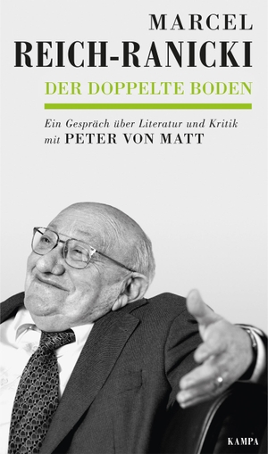 Reich-Ranicki, Marcel / Peter von Matt. Der doppelte Boden - Ein Gespräch über Literatur und Kritik. Kampa Verlag, 2020.