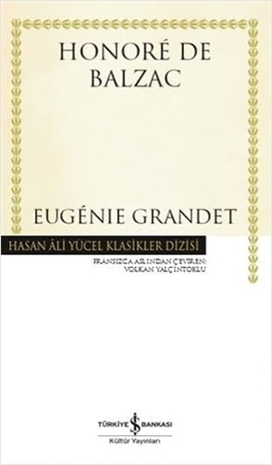 de Balzac, Honore. Eugenie Grandet Ciltli. Türkiye Is Bankasi Kültür Yayinlari, 2019.