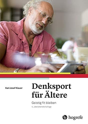 Klauer, Karl Josef. Denksport für Ältere - Geistig fit bleiben. Hogrefe AG, 2016.