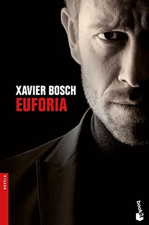 Bosch Sancho, Xavier / Xavier Bosch. Euforia. Booket, 2017.