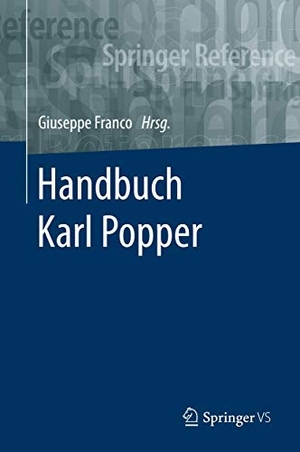Franco, Giuseppe (Hrsg.). Handbuch Karl Popper. Springer Fachmedien Wiesbaden, 2019.