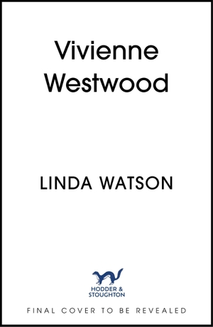 Watson, Linda. Vivienne Westwood - The Lives of a Renaissance Woman. Hachette Mobius, 2026.