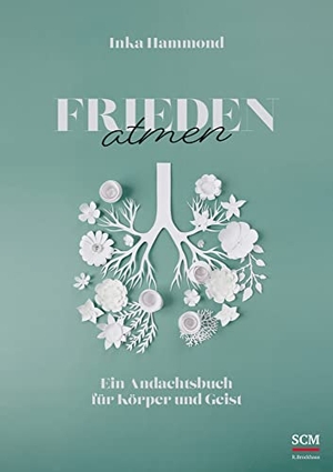 Hammond, Inka. Frieden atmen - Ein Andachtsbuch für Körper und Geist. SCM Brockhaus, R., 2023.