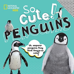 Boyer, Crispin / National Geographic Kids. So Cute: Penguins. National Geographic Kids, 2020.
