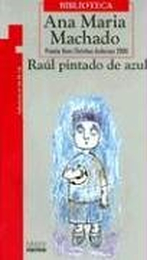 Machado, Ana Maria. Raúl Pintado de Azul. Grupo Editorial Norma, 2019.