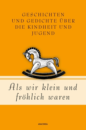 Strümpel, Jan (Hrsg.). Als wir klein und fröhlich waren - Geschichten und Gedichte über die Kindheit und Jugend. Anaconda Verlag, 2023.
