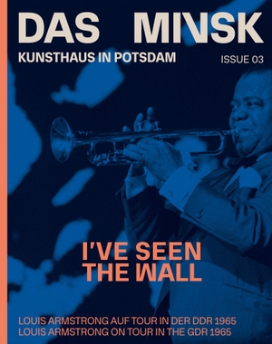 Malavassi, Paola (Hrsg.). I've Seen the Wall - Louis Armstrong auf Tour in der DDR 1965. Hatje Cantz Verlag GmbH, 2023.