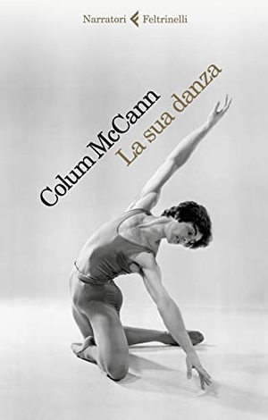 McCann, Colum. La sua danza. Feltrinelli, 2022.