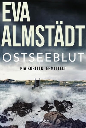 Almstädt, Eva. Ostseeblut - Pia Korittkis sechster Fall. Kriminalroman. Lübbe, 2014.