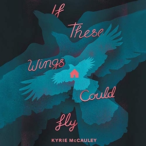 McCauley, Kyrie. If These Wings Could Fly. HARPERCOLLINS, 2020.