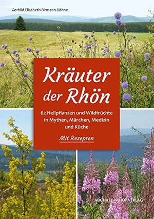 Birmann-Dähne, Gerhild Elisabeth. Kräuter der Rhön - 62 Heilpflanzen und Wildfrüchte in Mythen, Märchen, Medizin und Küche. Mit Rezepten. Imhof Verlag, 2023.