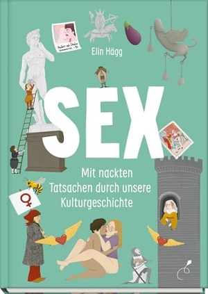 Hägg, Elin. Sex - Mit nackten Tatsachen durch unsere Kulturgeschichte. Klett Kinderbuch, 2024.