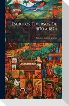 Escritos Diversos De 1870 a 1874