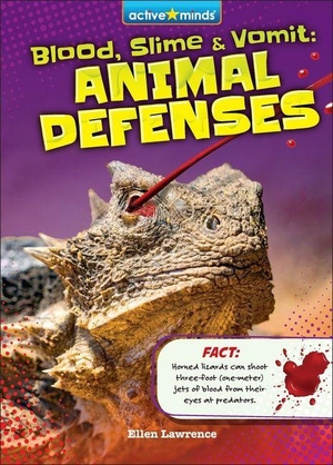 Lawrence, Ellen. Blood, Slime, and Vomit - Animal Defenses. Phoenix International Publications, Inc., 2025.