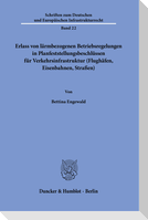 Erlass von lärmbezogenen Betriebsregelungen in Planfeststellungsbeschlüssen für Verkehrsinfrastruktur (Flughäfen, Eisenbahnen, Straßen).